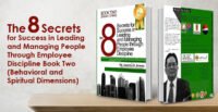 The 8 Secrets for Success in Leading and Managing People Through Employee Discipline Book Two Behavioral and Spiritual Dimensions